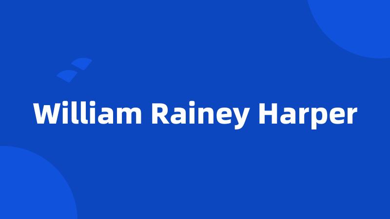 William Rainey Harper