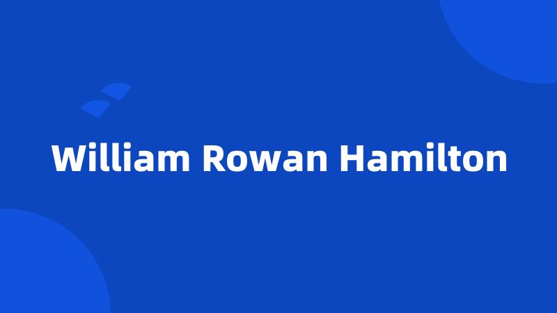 William Rowan Hamilton