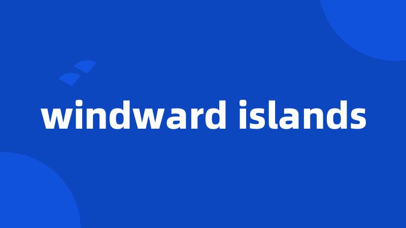 windward islands
