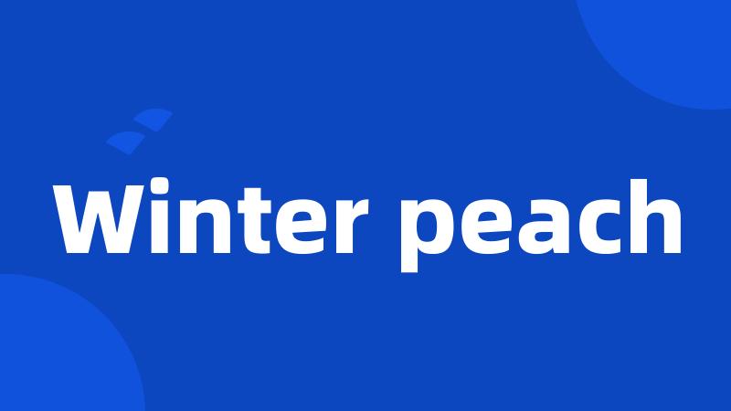 Winter peach