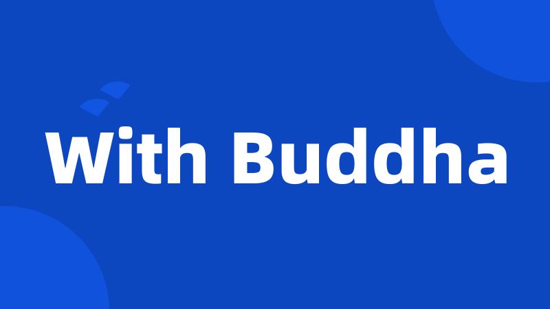 With Buddha