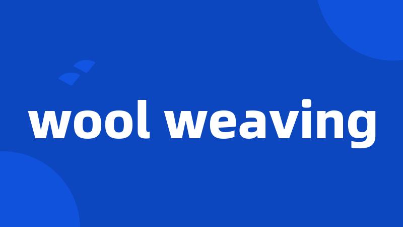 wool weaving