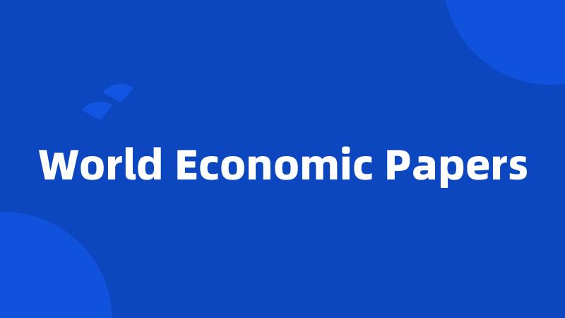 World Economic Papers