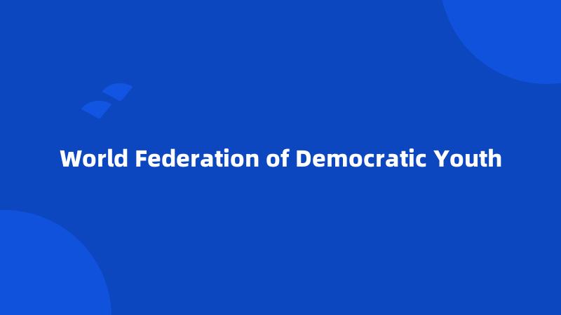 World Federation of Democratic Youth