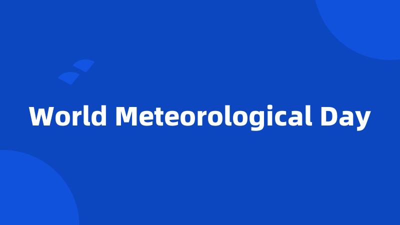 World Meteorological Day