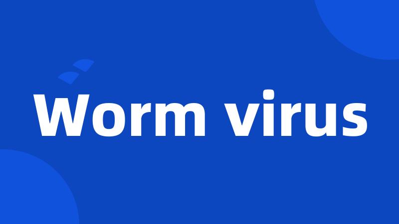 Worm virus