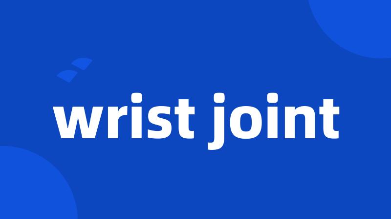 wrist joint
