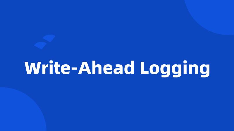 Write-Ahead Logging