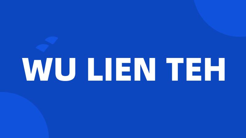 WU LIEN TEH