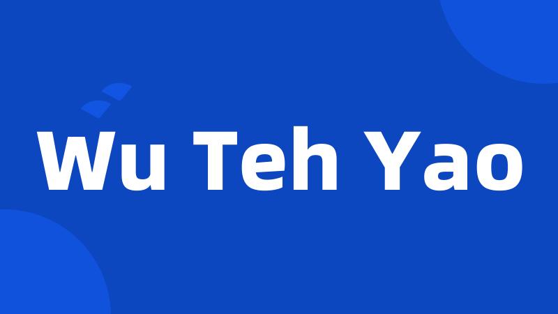 Wu Teh Yao