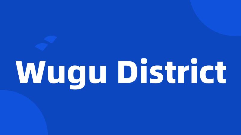 Wugu District