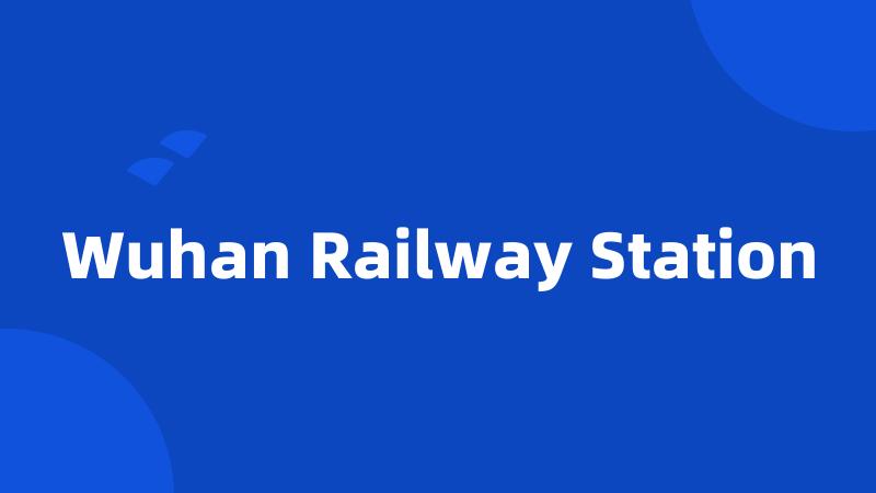 Wuhan Railway Station