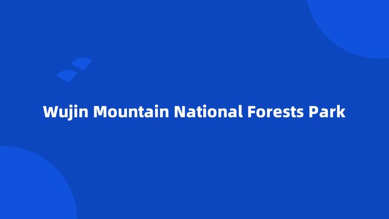 Wujin Mountain National Forests Park