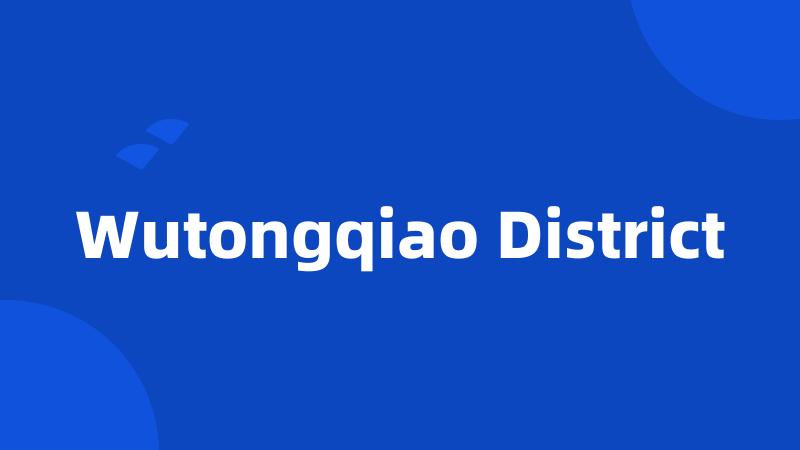 Wutongqiao District