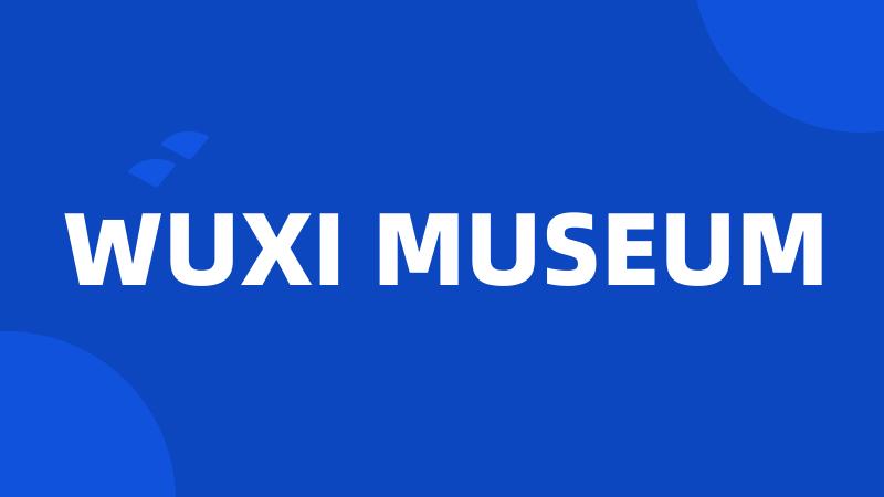 WUXI MUSEUM