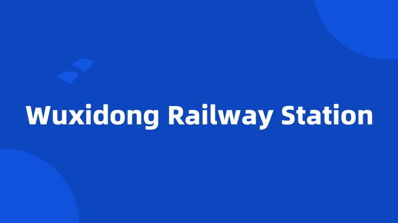 Wuxidong Railway Station