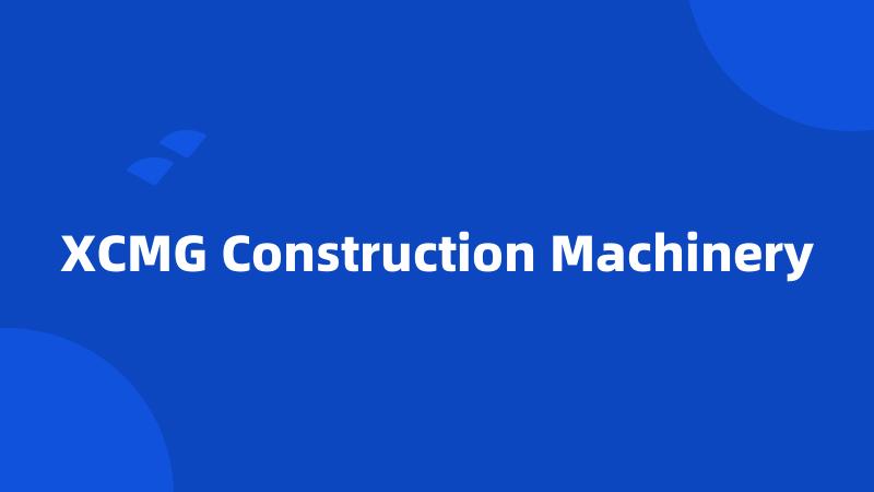XCMG Construction Machinery