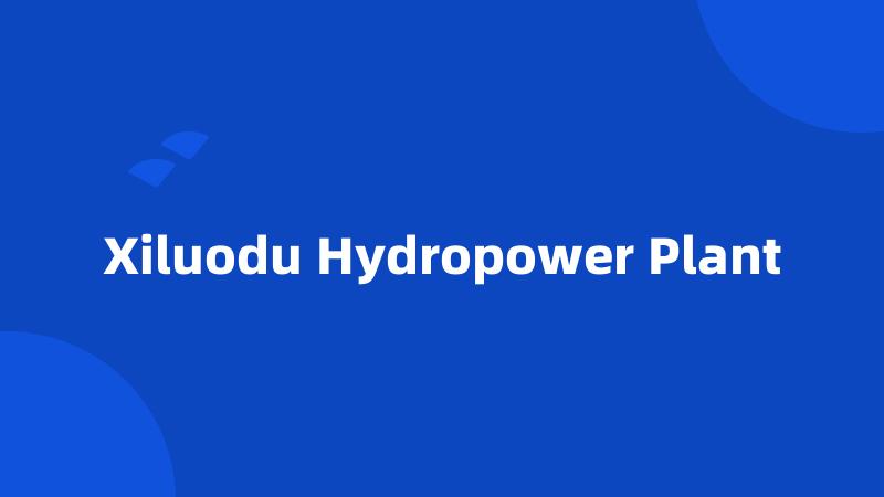 Xiluodu Hydropower Plant