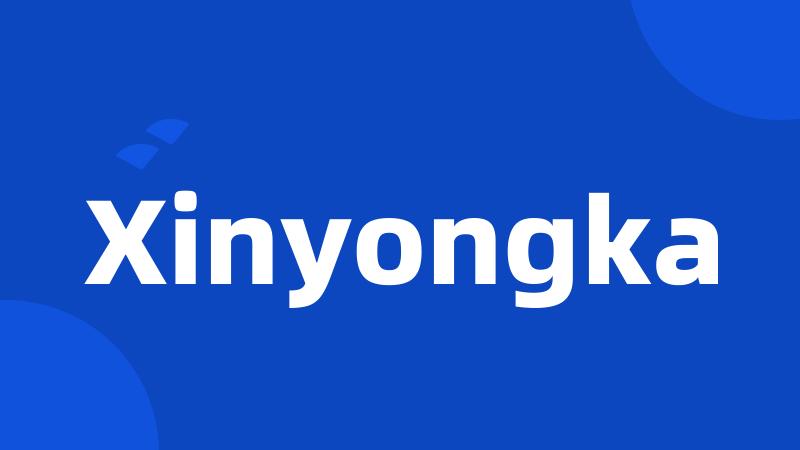 Xinyongka