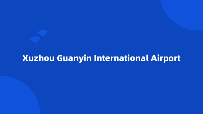 Xuzhou Guanyin International Airport
