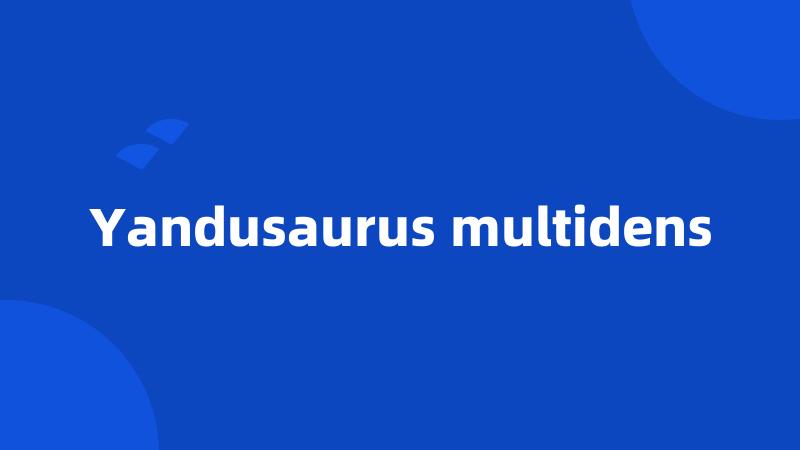 Yandusaurus multidens