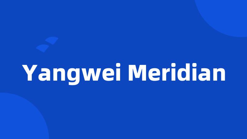 Yangwei Meridian