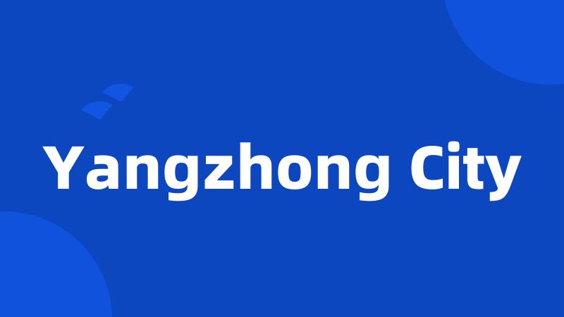 Yangzhong City