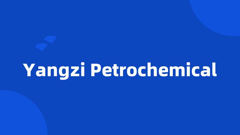 Yangzi Petrochemical