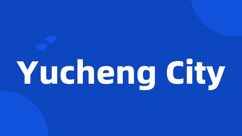 Yucheng City