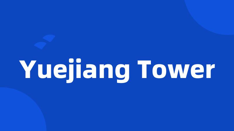 Yuejiang Tower