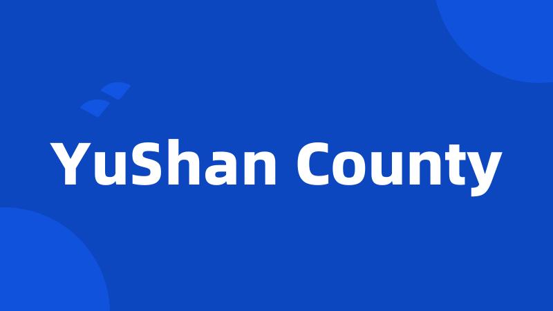 YuShan County