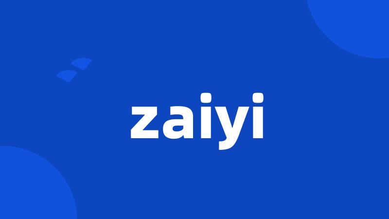 zaiyi