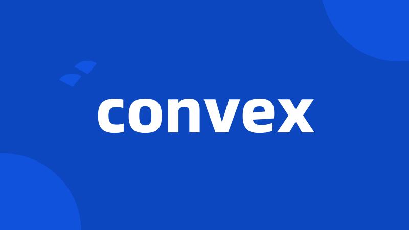 convex