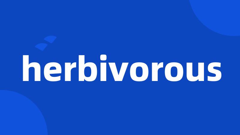 herbivorous