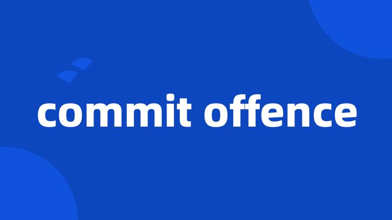 commit offence