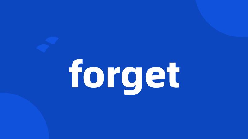 forget