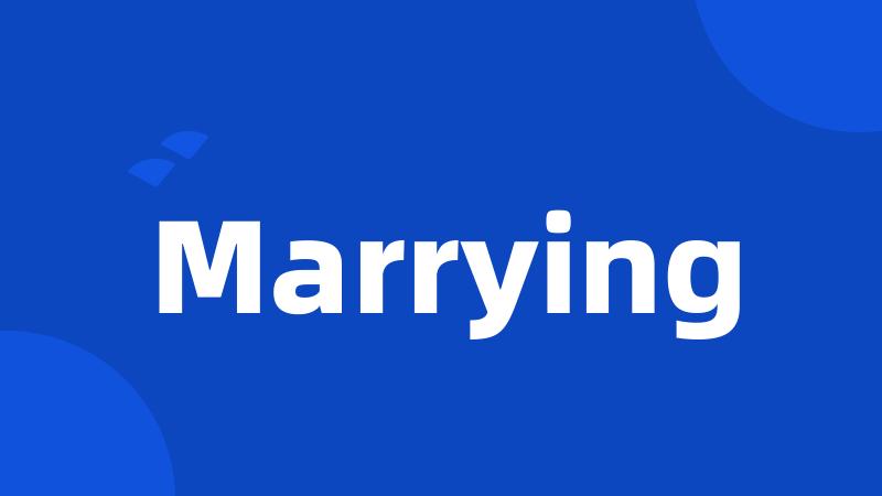 Marrying