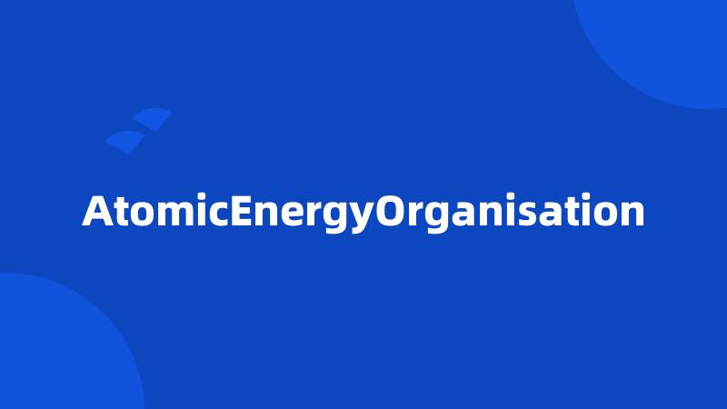 AtomicEnergyOrganisation