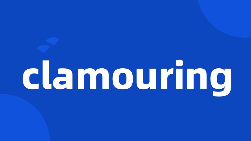 clamouring