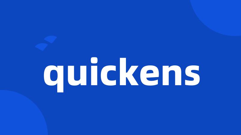 quickens