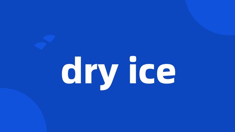 dry ice