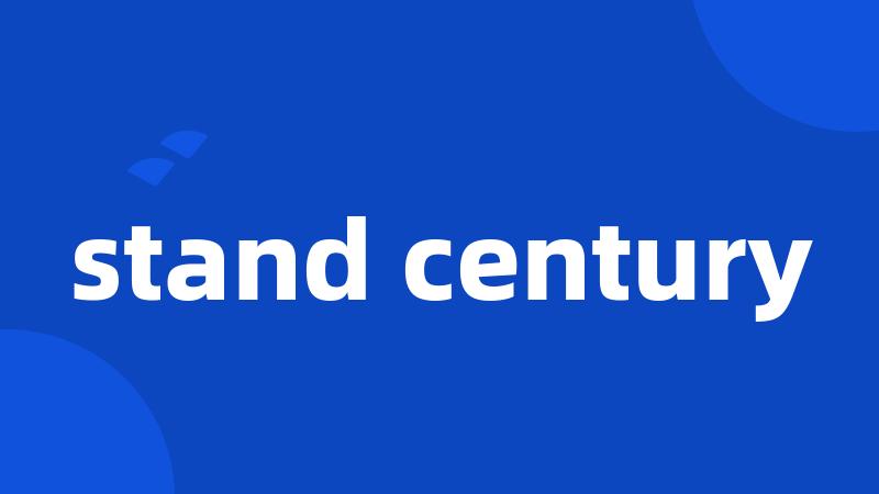 stand century