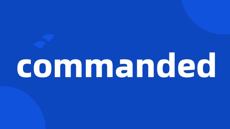 commanded