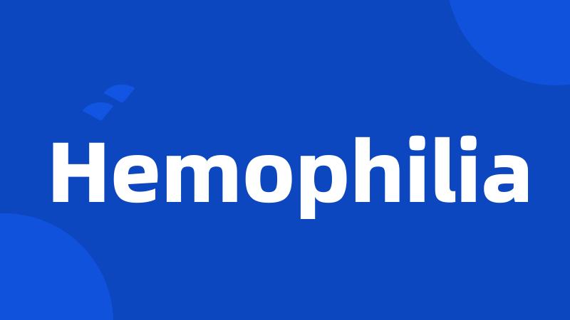 Hemophilia