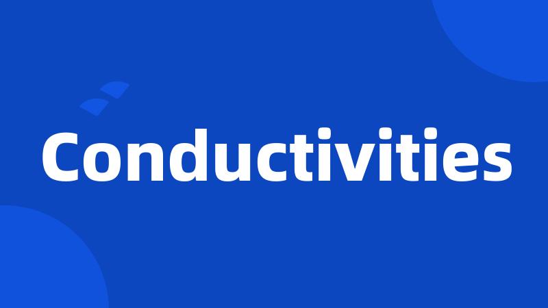 Conductivities