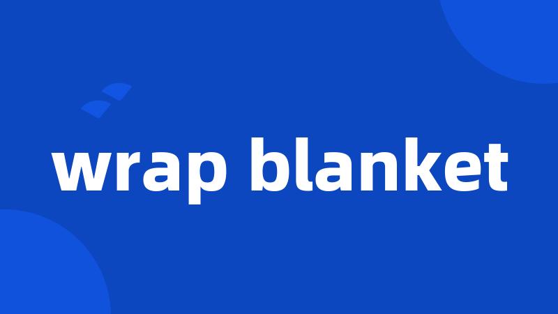 wrap blanket