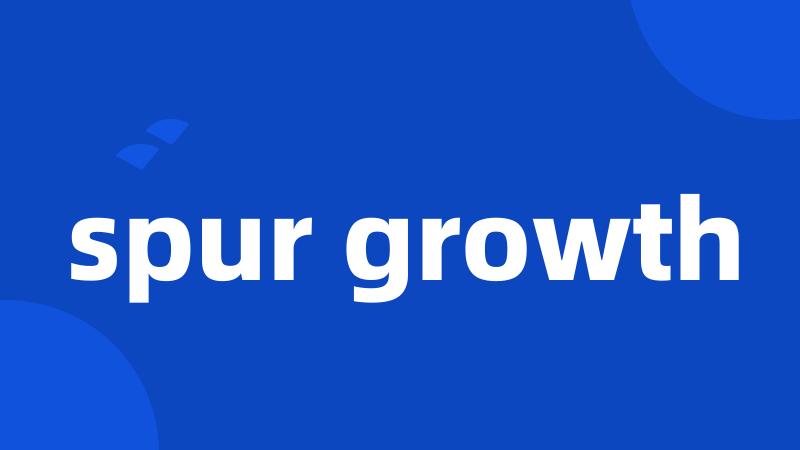 spur growth