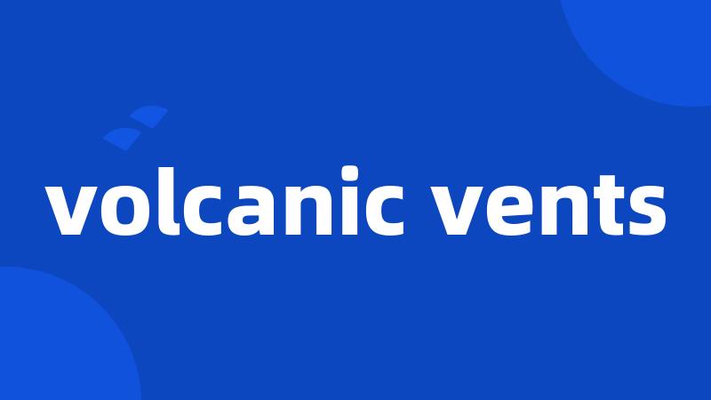 volcanic vents