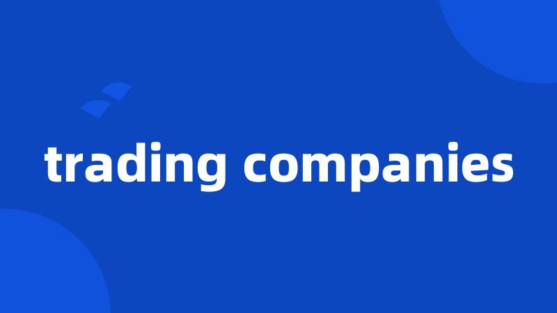 trading companies
