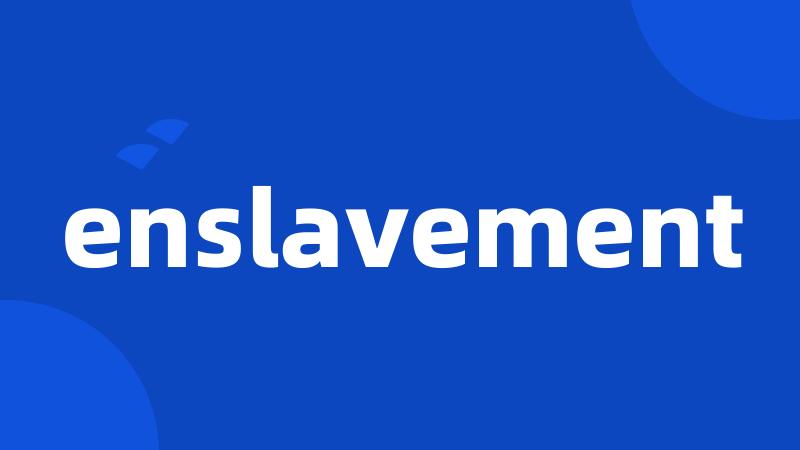 enslavement